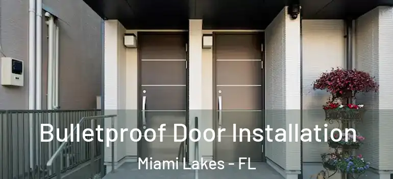  Bulletproof Door Installation Miami Lakes - FL
