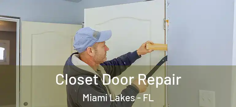  Closet Door Repair Miami Lakes - FL