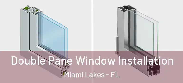  Double Pane Window Installation Miami Lakes - FL