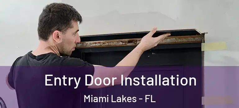 Entry Door Installation Miami Lakes - FL