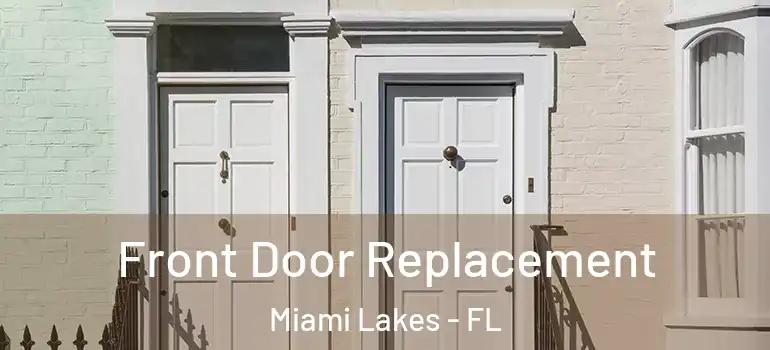  Front Door Replacement Miami Lakes - FL