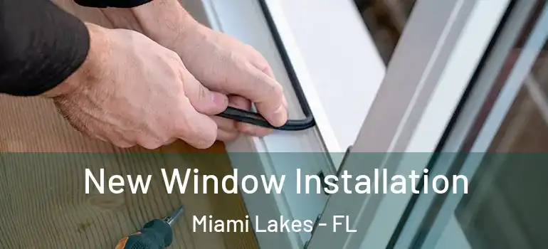  New Window Installation Miami Lakes - FL
