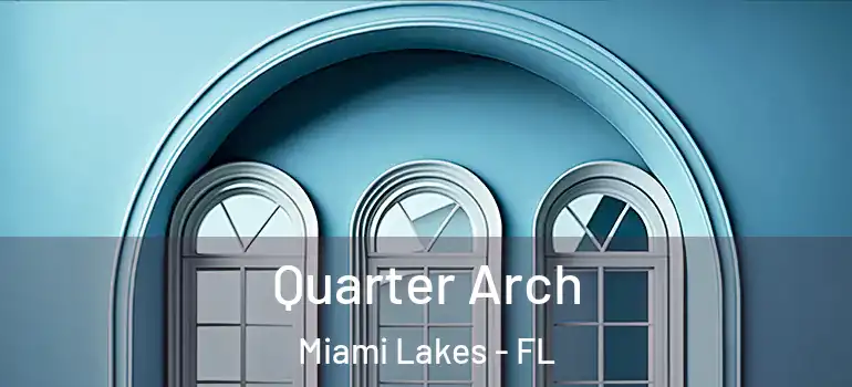  Quarter Arch Miami Lakes - FL
