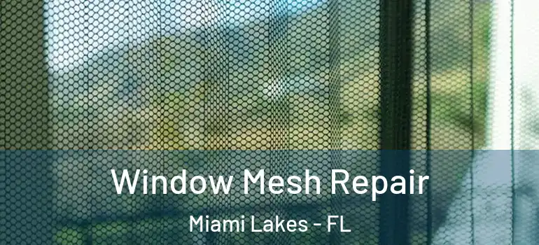 Window Mesh Repair Miami Lakes - FL