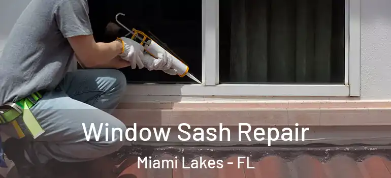  Window Sash Repair Miami Lakes - FL